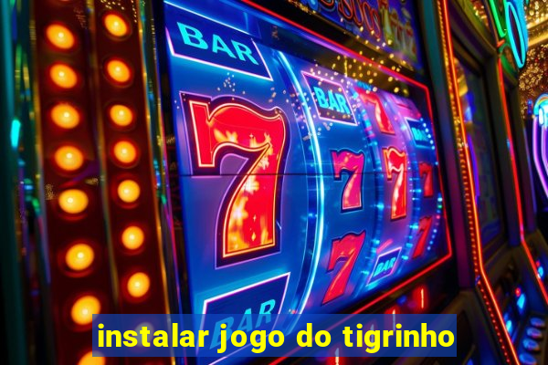 instalar jogo do tigrinho